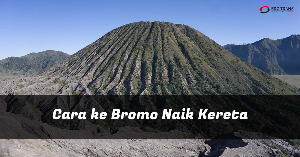 cara ke bromo naik kereta
